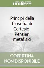 Principi della filosofia di Cartesio. Pensieri metafisici Ultime Pezzi