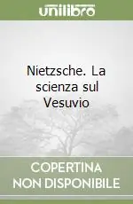 Nietzsche. La scienza sul Vesuvio Vendita Finale
