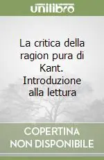 Popolare La critica della ragion pura di Kant. Introduzione alla lettura
