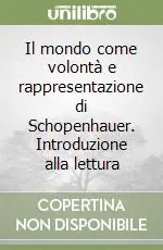 Offerta Limitata Il mondo come volontà e rappresentazione di Schopenhauer. Introduzione alla lettura