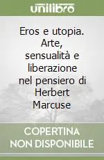 Eros e utopia. Arte, sensualità e liberazione nel pensiero di Herbert Marcuse Prezzo Di Fabbrica