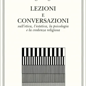 Spedizione Espresso Lezioni e conversazioni sull‘etica, l‘estetica, la psicologia e la credenza religiosa