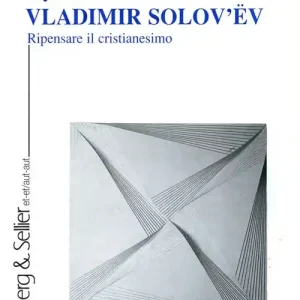 Vladimir Solov‘ëv. Ripensare il cristianesimo Bestseller