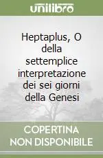 Saldi Heptaplus, O della settemplice interpretazione dei sei giorni della Genesi