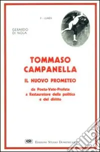 Tommaso Campanella il nuovo Prometeo. Da poeta-vate-profeta a restauratore della politica e del diritto Prezzo Scontato