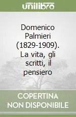 Promozione Esclusiva Domenico Palmieri (1829-1909). La vita, gli scritti, il pensiero
