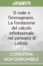 Scelto Dai Clienti Il reale e l‘immaginario. La fondazione del calcolo infinitesimale nel pensiero di Leibniz