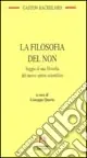 Novità La filosofia del non. Saggio di una filosofia del nuovo spirito scientifico
