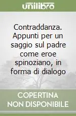 Bestseller Contraddanza. Appunti per un saggio sul padre come eroe spinoziano, in forma di dialogo