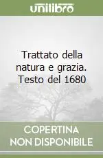 Prezzo Basso Trattato della natura e grazia. Testo del 1680