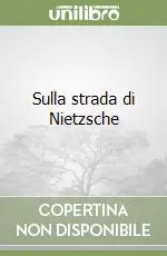 Sulla strada di Nietzsche Prezzo Basso