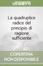 La quadruplice radice del principio di ragione sufficiente Promozione