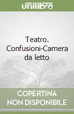 Quantità Limitata Teatro. Confusioni-Camera da letto