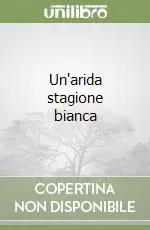 Un‘arida stagione bianca Novità