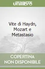 Compra Oggi Stesso Vite di Haydn, Mozart e Metastasio