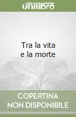 Offerta Tra la vita e la morte