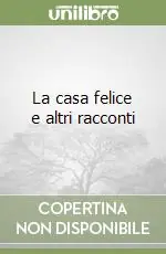 La casa felice e altri racconti Solo Oggi