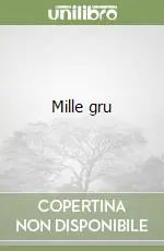 Mille gru Subito Disponibile