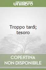 Ultima Occasione Troppo tardi; tesoro