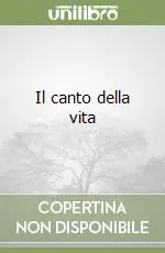Il canto della vita Ultime Pezzi