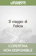 Acquista Ora Il viaggio di Felicia