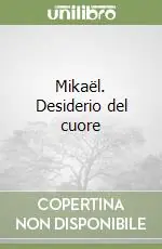 Miglior Prezzo Mikaël. Desiderio del cuore