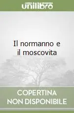 Prezzo Conveniente Il normanno e il moscovita