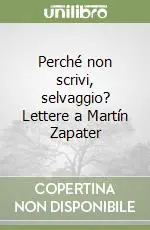 Perché non scrivi, selvaggio? Lettere a Martín Zapater Super Prezzo