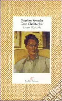 Caro Christopher. Lettere a Christopher Isherwood (1929-1939) A Buon Prezzo