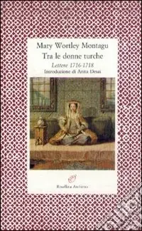 Tra le donne turche. Lettere 1716-1718 Prezzo Conveniente