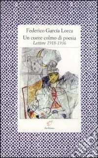 Un cuore colmo di poesia. Lettere 1918-1936 Prezzo Basso