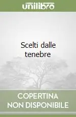 Scelti dalle tenebre Occasione Imperdibile