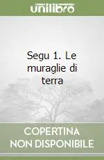 Spedito Oggi Segu 1. Le muraglie di terra