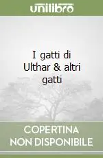 Prezzo Scontato I gatti di Ulthar & altri gatti