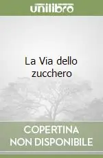 Miglior Prezzo La Via dello zucchero
