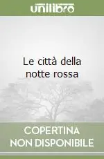 Le città della notte rossa Compra Adesso