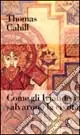 Come gli irlandesi salvarono la civiltà Offerta Del Giorno