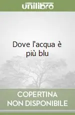 Dove l‘acqua è più blu Prezzo Ridotto