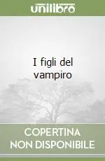 I figli del vampiro Offerta Limitata
