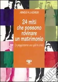 Ventiquattro miti che possono rovinare un matrimonio (o peggiorarne uno già in crisi) Promo Stagionale