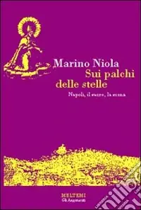 Sui palchi delle stelle. Napoli, il sacro, la scena Esclusivo