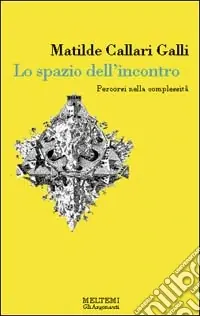 Must-Have Lo spazio dell‘incontro. Percorsi nella complessità