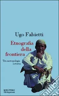 Prezzo Scontato Etnografia della frontiera. Antropologia e storia in Baluchistan