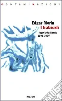 I fratricidi. Jugoslavia Bosnia 1991-1995 Compra Adesso