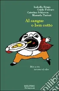 Al sangue o ben cotto. Miti e riti intorno al cibo Promozione