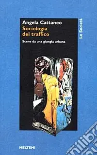 Saldi Sociologia del traffico. Scene da una giungla urbana