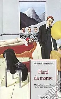 Occasione Hard da morire. Manuale di autodifesa dalla pornosocietà