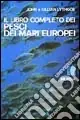 Consegna Rapida Il libro completo dei pesci dei mari europei