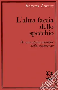 Nuova Collezione L‘altra faccia dello specchio. Per una storia naturale della conoscenza