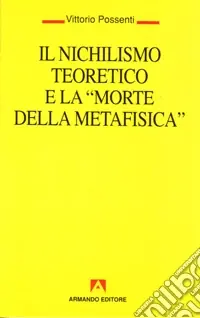 Subito Disponibile Il nichilismo teoretico e la «Morte della metafisica»